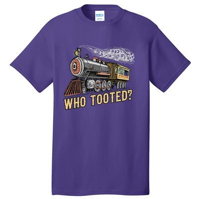 Funny Train Lovers & Railroad Vintage Retro Locomotive Gifts Who Tooted Tall T-Shirt