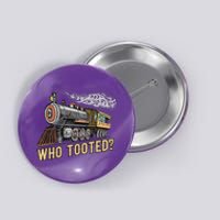 Funny Train Lovers & Railroad Vintage Retro Locomotive Gifts Who Tooted Button