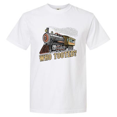 Funny Train Lovers & Railroad Vintage Retro Locomotive Gifts Who Tooted Garment-Dyed Heavyweight T-Shirt