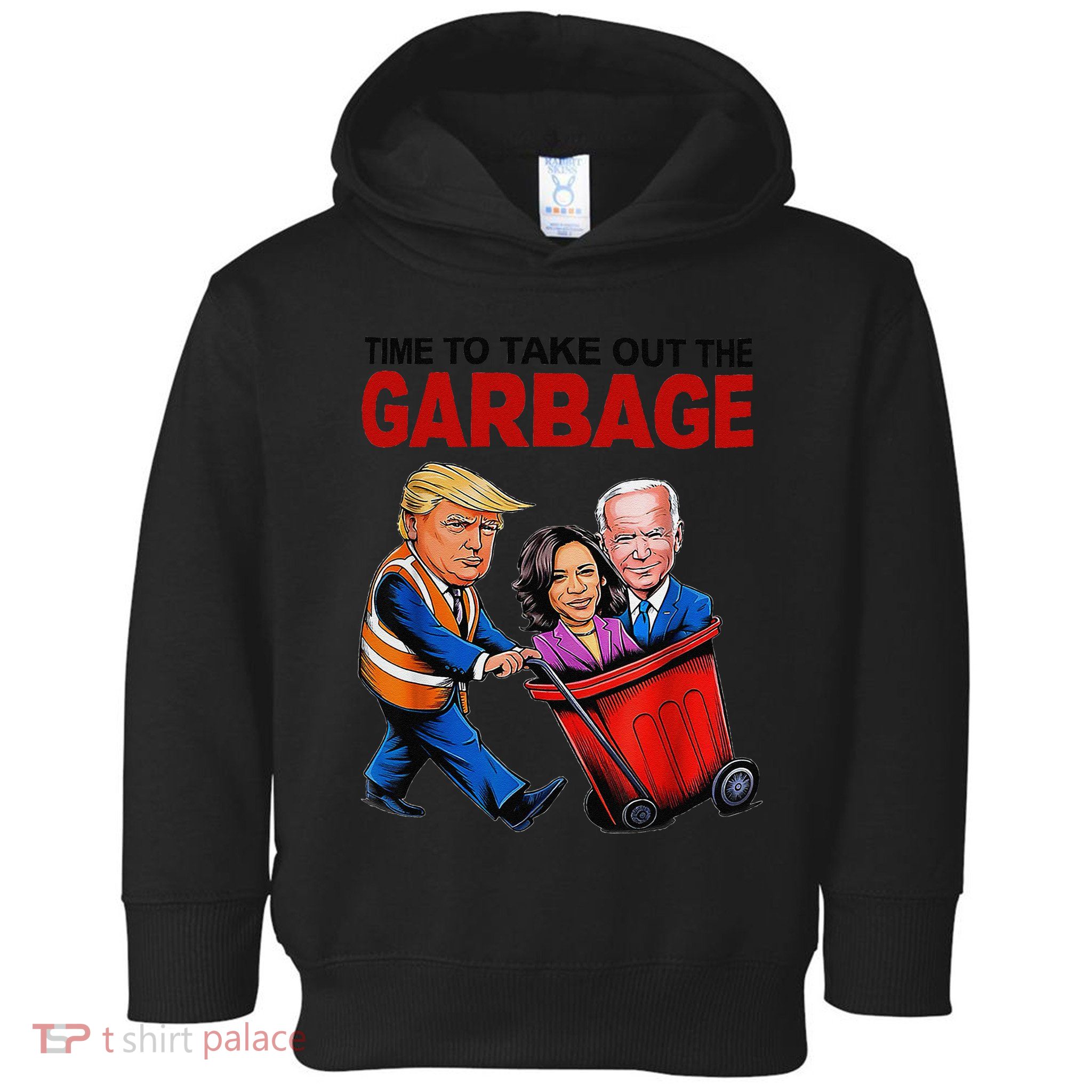 Funny Trump Lover Time To Take Out The Garbage Toddler Hoodie