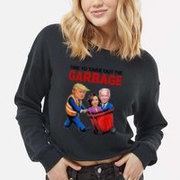 Funny Trump Lover Time To Take Out The Garbage Cropped Pullover Crew