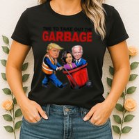 Funny Trump Lover Time To Take Out The Garbage Womens T-Shirt