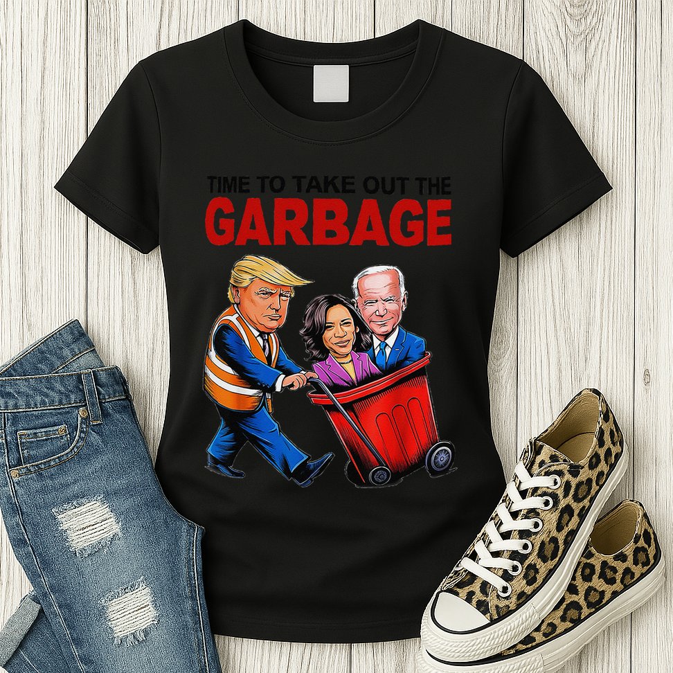Funny Trump Lover Time To Take Out The Garbage Womens T-Shirt