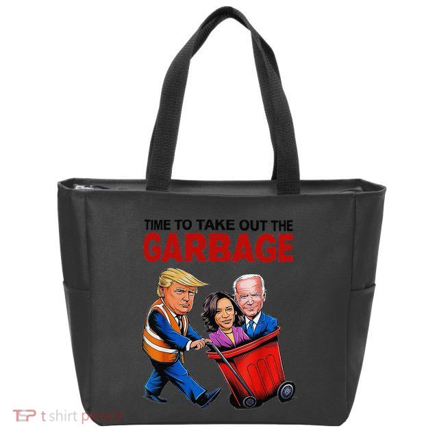 Funny Trump Lover Time To Take Out The Garbage Zip Tote Bag
