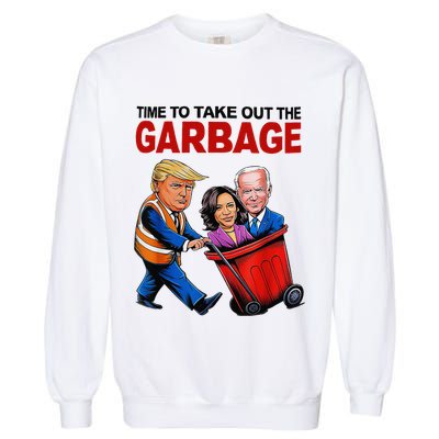 Funny Trump Lover Time To Take Out The Garbage Garment-Dyed Sweatshirt