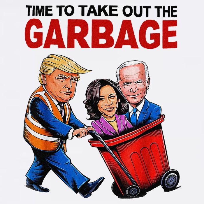 Funny Trump Lover Time To Take Out The Garbage Garment-Dyed Sweatshirt