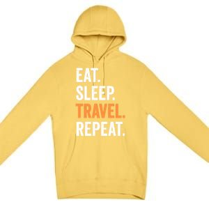 Funny Travelling Lover Funny Gift Eat Sleep Travel Repeat Cute Gift Premium Pullover Hoodie