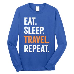 Funny Travelling Lover Funny Gift Eat Sleep Travel Repeat Cute Gift Long Sleeve Shirt