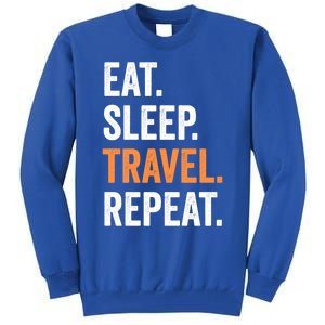 Funny Travelling Lover Funny Gift Eat Sleep Travel Repeat Cute Gift Tall Sweatshirt