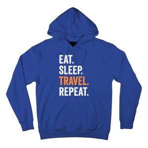 Funny Travelling Lover Funny Gift Eat Sleep Travel Repeat Cute Gift Tall Hoodie