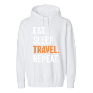 Funny Travelling Lover Funny Gift Eat Sleep Travel Repeat Cute Gift Garment-Dyed Fleece Hoodie