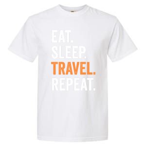 Funny Travelling Lover Funny Gift Eat Sleep Travel Repeat Cute Gift Garment-Dyed Heavyweight T-Shirt