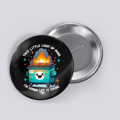 Funny This Little Light Of Mine Lil Dumpster Fire Button