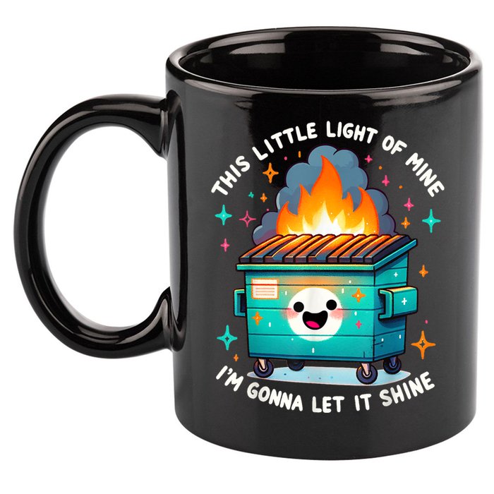 Funny This Little Light Of Mine Lil Dumpster Fire 11oz C Handle Ceramic Mug