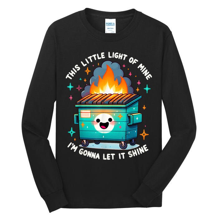 Funny This Little Light Of Mine Lil Dumpster Fire Tall Long Sleeve T-Shirt
