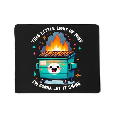 Funny This Little Light Of Mine Lil Dumpster Fire Mousepad