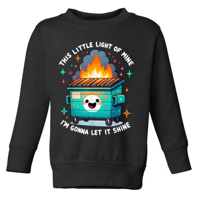 Funny This Little Light Of Mine Lil Dumpster Fire Toddler Sweatshirt