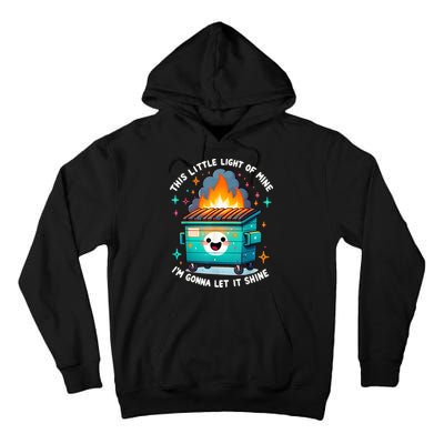 Funny This Little Light Of Mine Lil Dumpster Fire Tall Hoodie