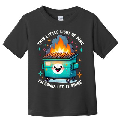 Funny This Little Light Of Mine Lil Dumpster Fire Toddler T-Shirt