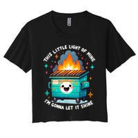 Funny This Little Light Of Mine Lil Dumpster Fire Women's Crop Top Tee