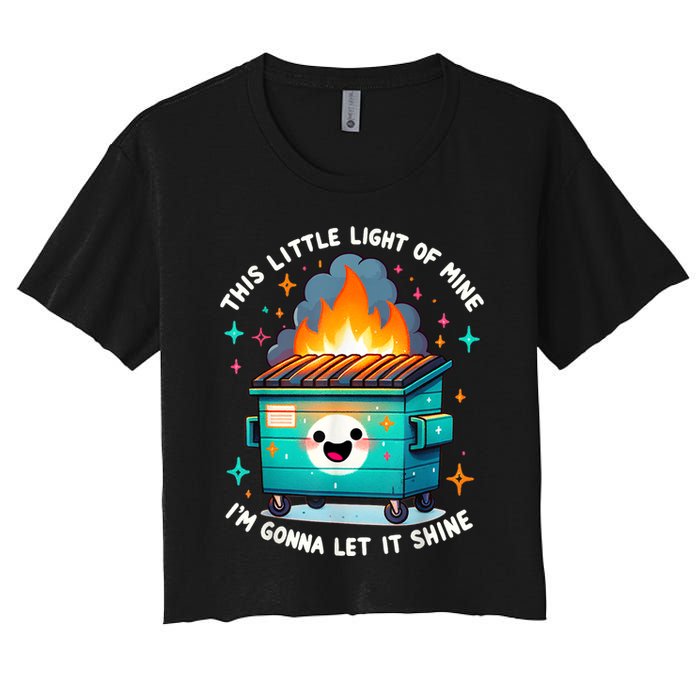 Funny This Little Light Of Mine Lil Dumpster Fire Women's Crop Top Tee