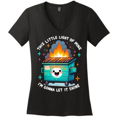 Funny This Little Light Of Mine Lil Dumpster Fire Women's V-Neck T-Shirt