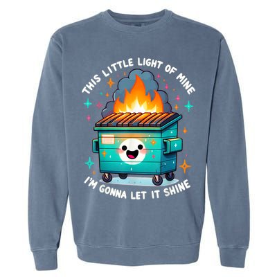 Funny This Little Light Of Mine Lil Dumpster Fire Garment-Dyed Sweatshirt