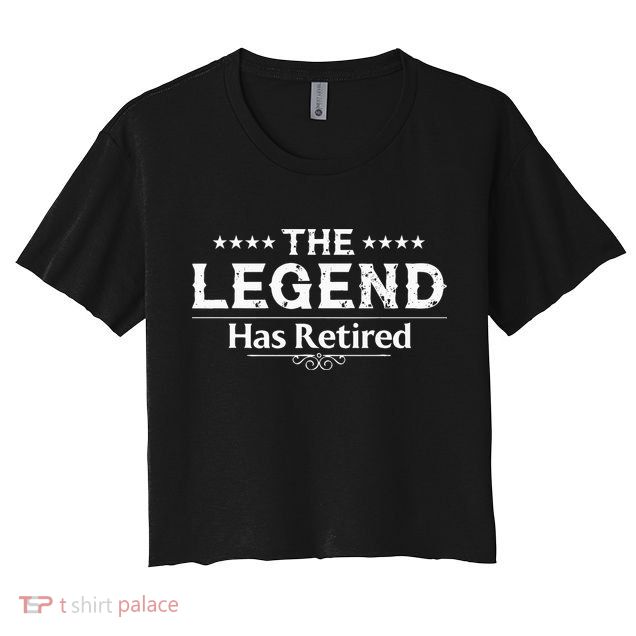 Funny The Legend Has Retired Gift For Men Women Retirement Crop Top
