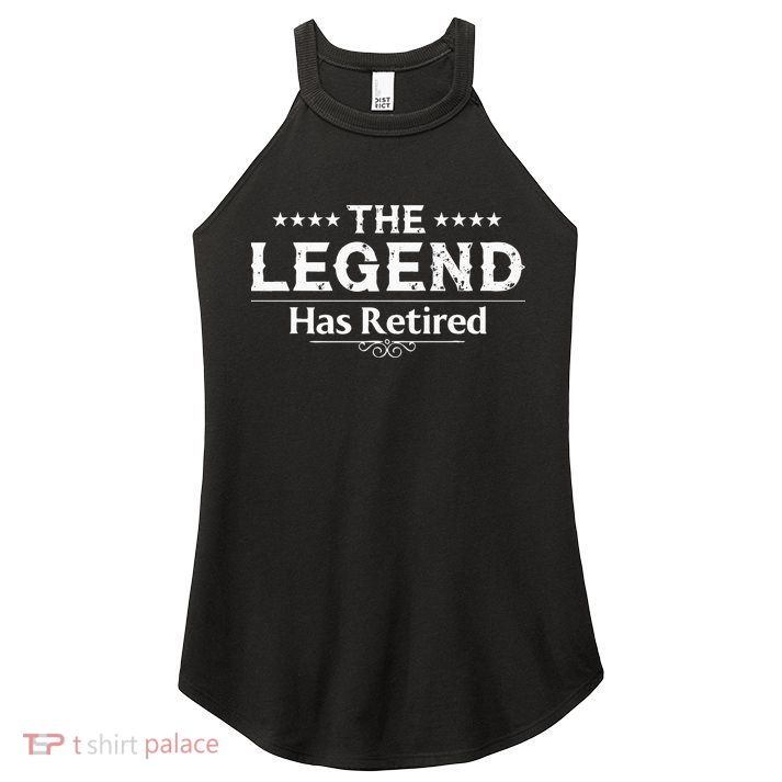Funny The Legend Has Retired Gift For Men Women Retirement Women's Perfect Tri Rocker Tank