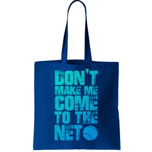 Funny Tennis Meaningful Gift DonT Make Me Come To The Net Hoody Tote Bag