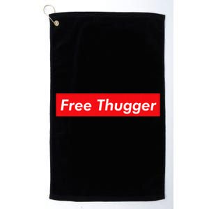 Free Thugger Meme Hip Hop Funny Viral Joke Music Urban Slang Platinum Collection Golf Towel