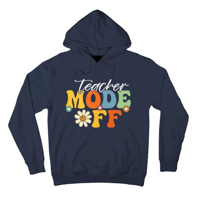 Funny Teacher Mode Off Last Day Of School Summer Break Hoodie