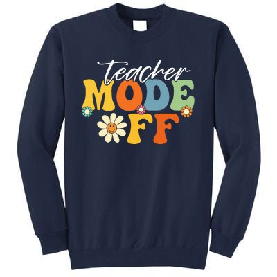 Funny Teacher Mode Off Last Day Of School Summer Break Tall Sweatshirt