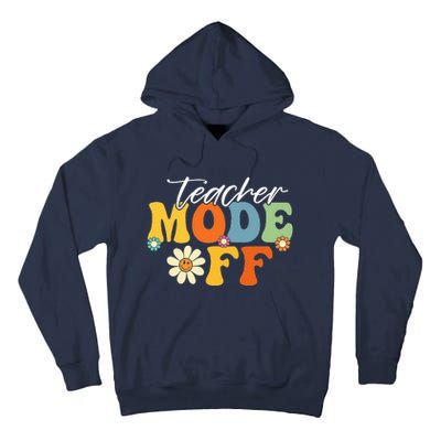 Funny Teacher Mode Off Last Day Of School Summer Break Tall Hoodie