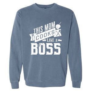 Funny This Mom Cooks Like A Boss Gift Garment-Dyed Sweatshirt