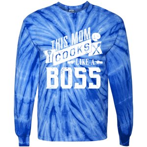 Funny This Mom Cooks Like A Boss Gift Tie-Dye Long Sleeve Shirt