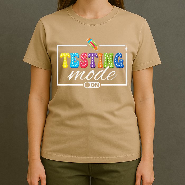 Funny Testing Mode On Testing Day Motivational Teacher T-Shirt