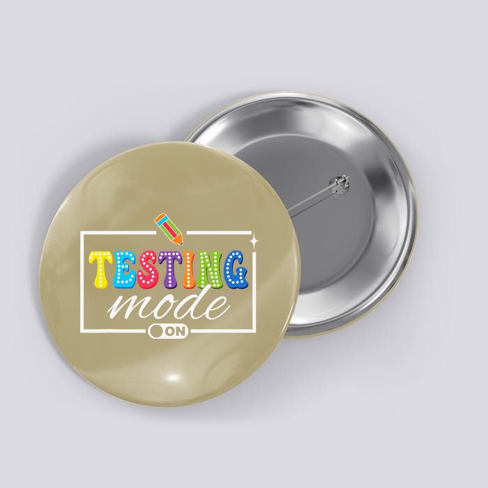Funny Testing Mode On Testing Day Motivational Teacher Button