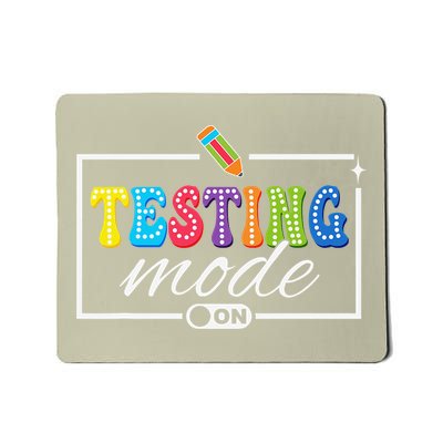 Funny Testing Mode On Testing Day Motivational Teacher Mousepad