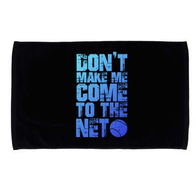 Funny Tennis Meaningful Gift DonT Make Me Come To The Net Hoody Microfiber Hand Towel