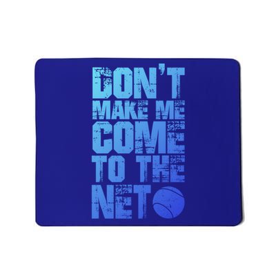 Funny Tennis Meaningful Gift DonT Make Me Come To The Net Hoody Mousepad