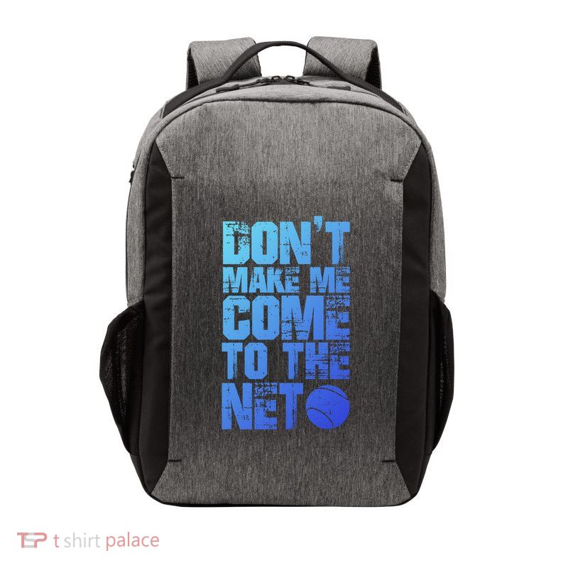 Funny Tennis Meaningful Gift DonT Make Me Come To The Net Hoody Vector Backpack