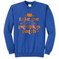 Fall Take Me To The Pumpkin Patch Funny Thanksgiving Retro Tall Sweatshirt