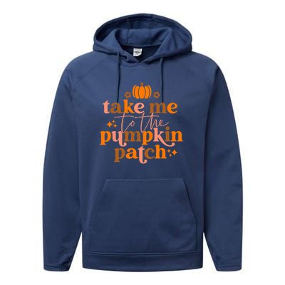 Fall Take Me To The Pumpkin Patch Funny Thanksgiving Retro Performance Fleece Hoodie