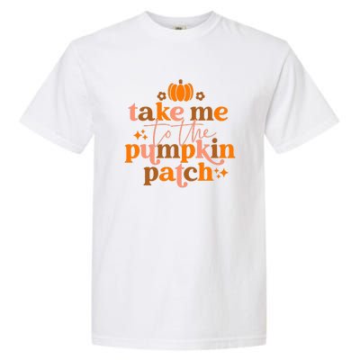 Fall Take Me To The Pumpkin Patch Funny Thanksgiving Retro Garment-Dyed Heavyweight T-Shirt