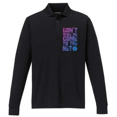 Funny Tennis Meaningful Gift DonT Make Me Come To The Net Hoody Performance Long Sleeve Polo