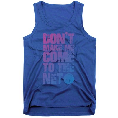 Funny Tennis Meaningful Gift DonT Make Me Come To The Net Hoody Tank Top