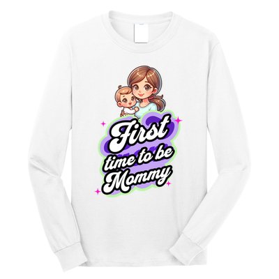 First Time Mommy Soon To Be Mommy New Mom Long Sleeve Shirt