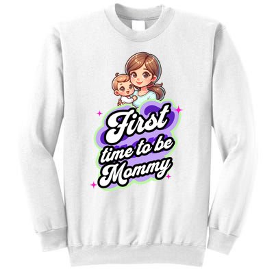 First Time Mommy Soon To Be Mommy New Mom Sweatshirt