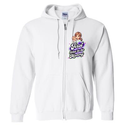 First Time Mommy Soon To Be Mommy New Mom Full Zip Hoodie